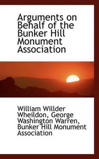 Cover image for Arguments on Behalf of the Bunker Hill Monument Association