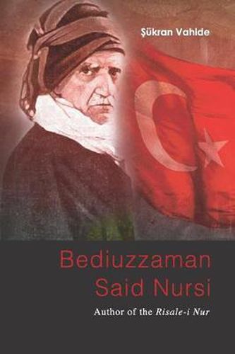 Cover image for Bediuzzaman Said Nursi: Biography of Great Turkish Thinker and Reformer