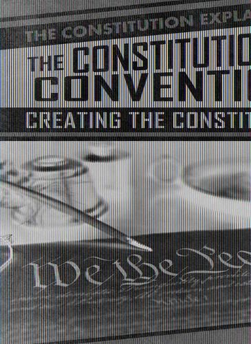 The Constitutional Convention: Creating the Constitution