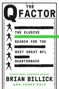 Cover image for The Q Factor: The Elusive Search for the Next Great NFL Quarterback