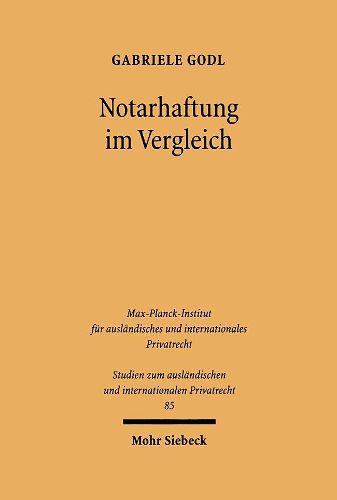 Cover image for Notarhaftung im Vergleich: Grundlagen und Subsidaritat der zivilrechtlichen Haftung des oesterreichischen und deutschen Notars