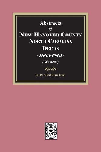 Cover image for New Hanover County, North Carolina Deeds, 1805-1813. (Volume #5)