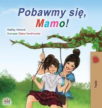 Cover image for Let's play, Mom! (Polish Children's Book)