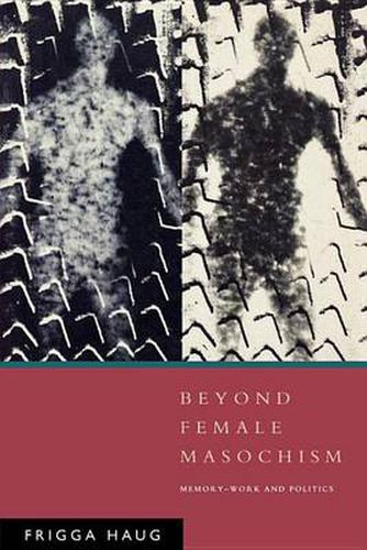 Cover image for Beyond Female Masochism: Memory-Work and Politics