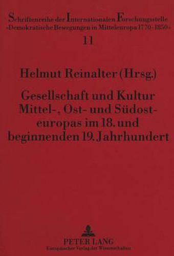 Gesellschaft Und Kultur Mittel-, Ost- Und Suedosteuropas Im 18. Und Beginnenden 19. Jahrhundert: Festschrift Fuer Erich Donnert Zum 65. Geburtstag