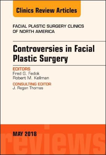 Cover image for Controversies in Facial Plastic Surgery, An Issue of Facial Plastic Surgery Clinics of North America