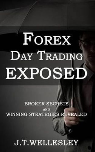 Cover image for Forex Day Trading Exposed: Broker Secrets and Winning Strategies Revealed