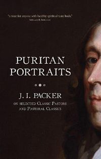 Cover image for Puritan Portraits: J. I. Packer on Selected Classic Pastors and Pastoral Classics