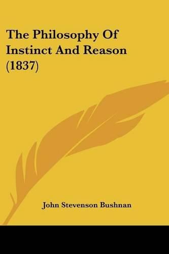 Cover image for The Philosophy Of Instinct And Reason (1837)