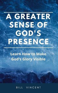 Cover image for A Greater Sense of God's Presence