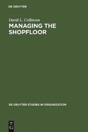 Cover image for Managing the Shopfloor: Subjectivity, Masculinity and Workplace Culture