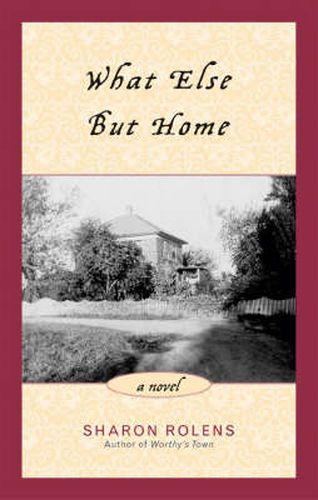 Cover image for What Else But Home: A Novel