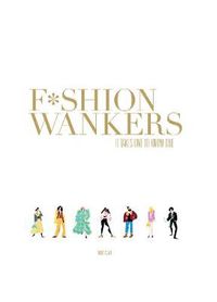 Cover image for Fashion Wankers: It Takes One to Know One