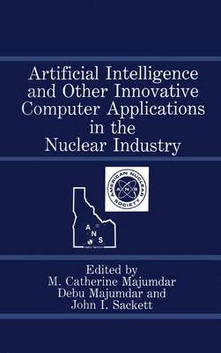 Cover image for Artificial Intelligence and Other Innovative Computer Applications in the Nuclear Industry