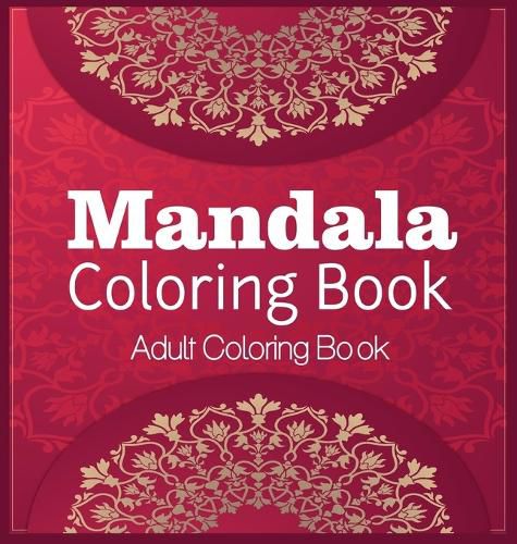 Cover image for Mandala Coloring Book Adult Coloring Book: Coloring Book For Relaxation Mandala Coloring Hardcover