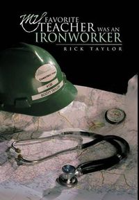 Cover image for My Favorite Teacher Was an Ironworker