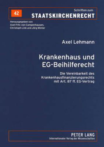 Krankenhaus Und Eg-Beihilferecht: Die Vereinbarkeit Des Krankenhausfinanzierungsrechts Mit Art. 87 Ff. Eg-Vertrag