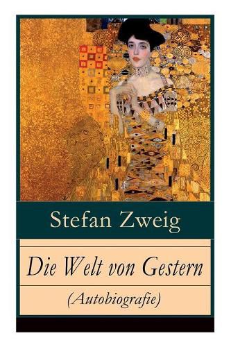 Die Welt von Gestern (Autobiografie): Erinnerungen eines Europaers - Das goldene Zeitalter der Sicherheit