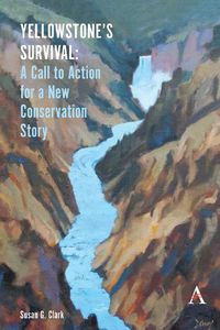 Cover image for Yellowstone's Survival: A Call to Action for a New Conservation Story