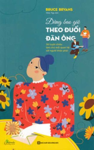 Cover image for Never Pursue a Man - 38 Ways to Master Relationships with the Opposite Sex