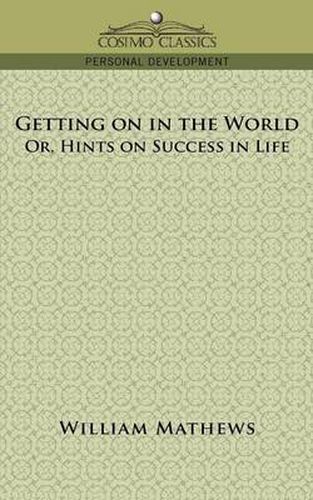 Cover image for Getting on in the World; Or, Hints on Success in Life