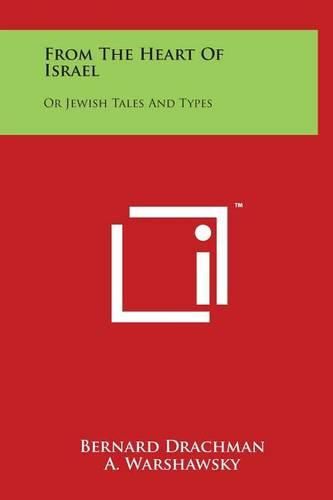 Cover image for From the Heart of Israel: Or Jewish Tales and Types