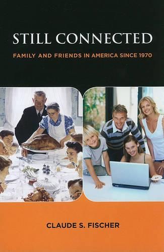 Cover image for Still Connected: Family and Friends in America Since 1970