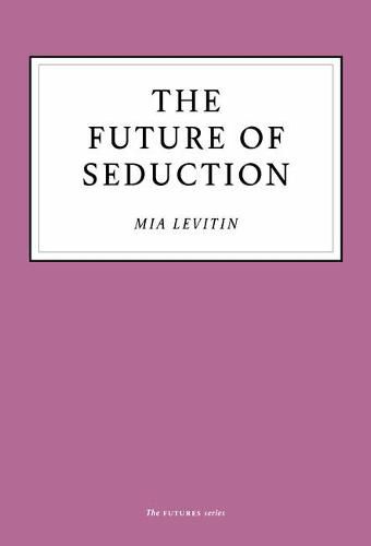 Cover image for The Future of Seduction