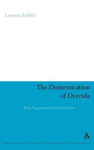 Cover image for The Domestication of Derrida: Rorty, Pragmatism and Deconstruction