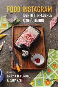 Cover image for Food Instagram: Identity, Influence, and Negotiation