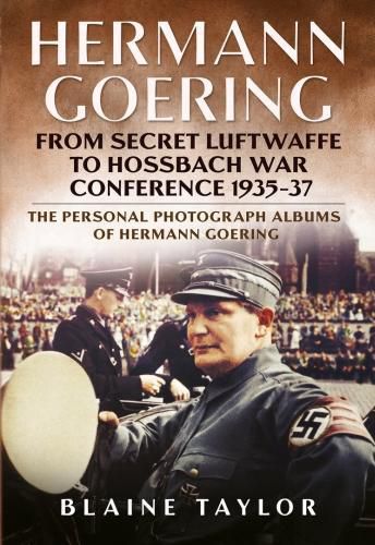 Cover image for Hermann Goering: Personal Photograph Album Vol 3: From Secret Luftwaffe to Hossbach War Conference 1935-37