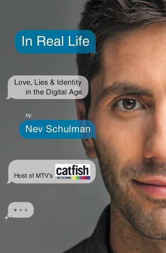 Cover image for In Real Life: Love, Lies & Identity in the Digital Age