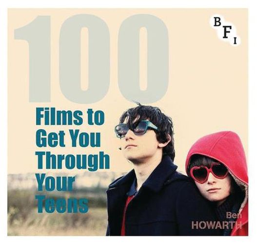 Cover image for 100 Films to Get You Through Your Teens