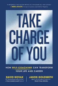 Cover image for Take Charge of You: How Self Coaching Can Transform Your Life and Career