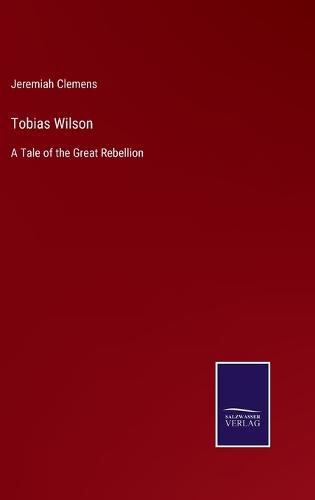 Cover image for Tobias Wilson: A Tale of the Great Rebellion