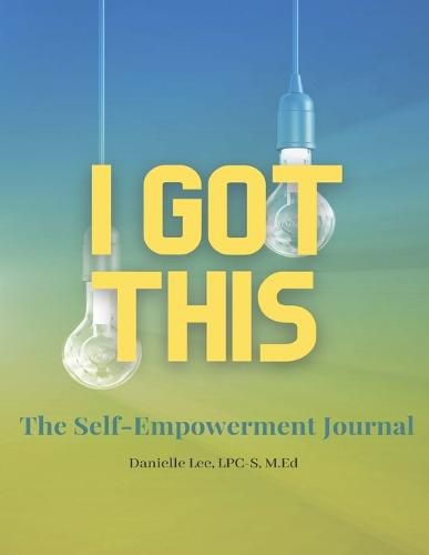 Cover image for I Got This!: The Self-Empowerment Journal