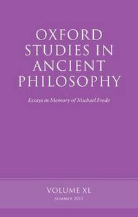 Cover image for Oxford Studies in Ancient Philosophy, Volume 40: Essays in Memory of Michael Frede