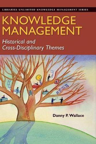 Knowledge Management: Historical and Cross-Disciplinary Themes