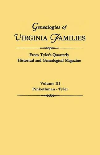 Cover image for Genealogies of Virginia Families from Tyler's Quarterly Historical and Genealogical Magazine. In Four Volumes. Volume III: Pinkethman - Tyler