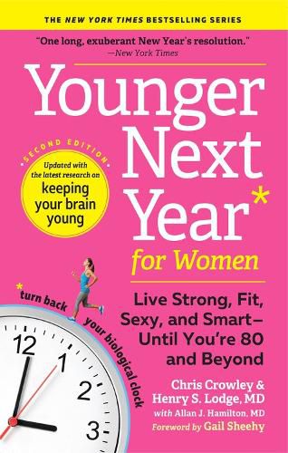 Younger Next Year for Women: Live Strong, Fit, Sexy, and Smart-Until You're 80 and Beyond