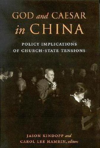 Cover image for God and Caesar in China: Policy Implications of Church-State Tensions