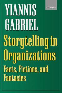 Cover image for Storytelling in Organizations: Facts, Fictions and Fantasies