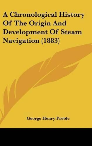 A Chronological History of the Origin and Development of Steam Navigation (1883)