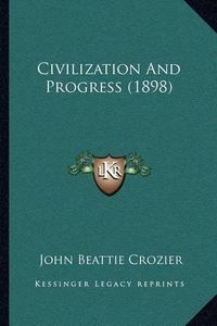 Cover image for Civilization and Progress (1898)