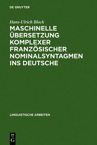 Cover image for Maschinelle UEbersetzung Komplexer Franzoesischer Nominalsyntagmen Ins Deutsche