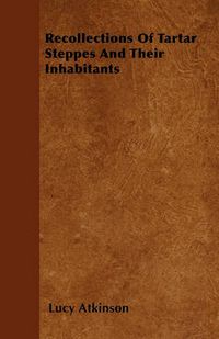 Cover image for Recollections Of Tartar Steppes And Their Inhabitants