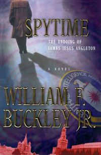 Cover image for Spytime: The Undoing of James Jesus Angleton