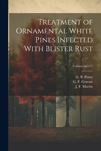 Cover image for Treatment of Ornamental White Pines Infected With Blister Rust; Volume no.177