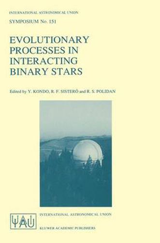 Cover image for Evolutionary Processes in Interacting Binary Stars: Proceedings of the 151st Symposium of the International Astronomical Union, Held in Cordoba, Argentina, August 5-9, 1991