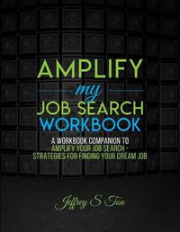 Cover image for Amplify My Job Search: The Companion Workbook to Amplify Your Job Search